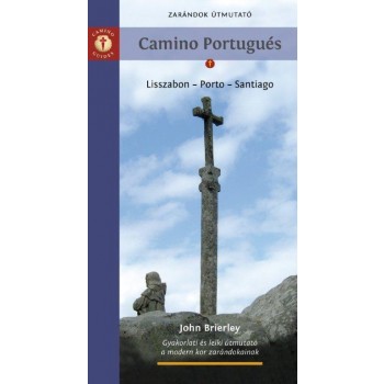 CAMINO PORTUGUÉS - A PORTUGÁL ÚT - ZARÁNDOK ÚTMUTATÓ (2013)