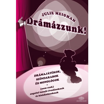 DRÁMÁZZUNK! - DRÁMAJÁTÉKOK, SZÍNDARABOK ÉS MONOLÓGOK (2013)
