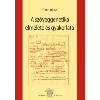 A SZÖVEGGENETIKA ELMÉLETE ÉS GYAKORLATA (2012)