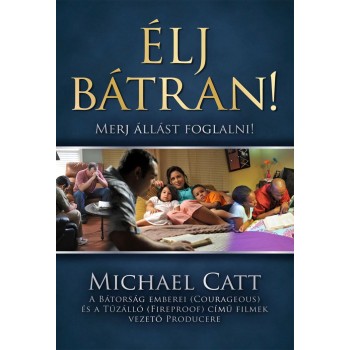 ÉLJ BÁTRAN! - MERJ ÁLLÁST FOGLALNI! (2013)
