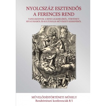 NYOLCSZÁZ ESZTENDŐS A FERENCES REND I-II. (2013)