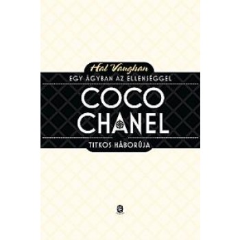 COCO CHANEL TITKOS HÁBORÚJA - EGY ÁGYBAN AZ ELLENSÉGGEL (2013)