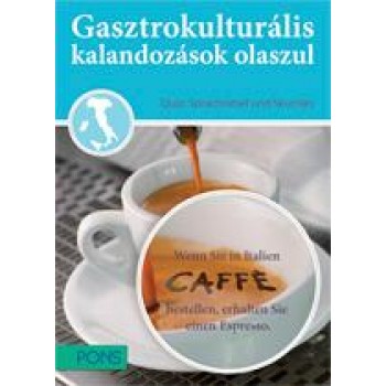 GASZTROKULTURÁLIS KALANDOZÁSOK OLASZUL - AZ OLASZ CSIZMA NYOMÁBAN (2013)