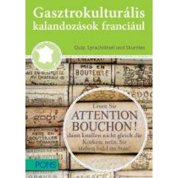 GASZTROKULTURÁLIS KALANDOZÁSOK FRANCIÁUL - FRANCIAORSZÁG KINCSEI (2013)
