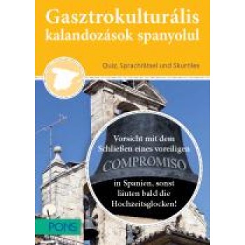 GASZTROKULTURÁLIS KALANDOZÁSOK SPANYOLUL - EZERARCÚ SPANYOLORSZÁG (2013)