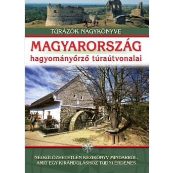 MAGYARORSZÁG HAGYOMÁNYŐRZŐ TÚRAÚTVONALAI (2013)