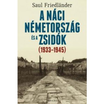 A NÁCI NÉMETORSZÁG ÉS A ZSIDÓK 1933-1945 (2013)