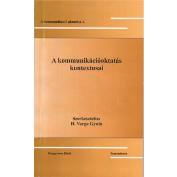 A KOMMUNIKÁCIÓOKTATÁS KONTEXTUSAI - A KOMMUNIKÁCIÓ OKTATÁSA 2. (2010)