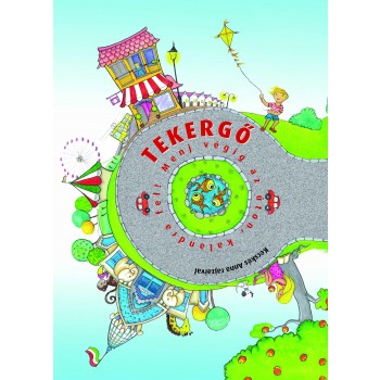 TEKERGŐ - MENJ VÉGIG AZ ÚTON, KALANDRA FEL! - (2013)
