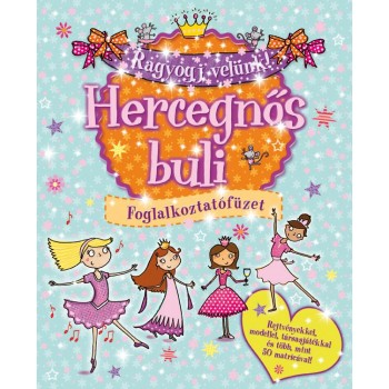 HERCEGNŐS BULI - RAGYOGJ VELÜNK! - FOGLALKOZTATÓ (2013)