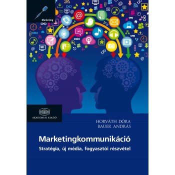 MARKETINGKOMMUNIKÁCIÓ - STRATÉGIA, ÚJ MÉDIA, FOGYASZTÓI RÉSZVÉTEL (2013)