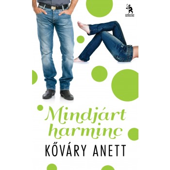 MINDJÁRT HARMINC (2013)