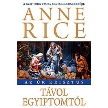 TÁVOL EGYIPTOMTÓL - AZ ÚR KRISZTUS (2013)
