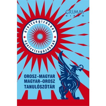 OROSZ-MAGYAR, MAGYAR-OROSZ TANULÓSZÓTÁR (2013)