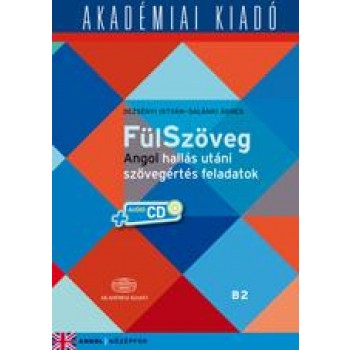 FÜLSZÖVEG - B2 KÖZÉPFOK, ANGOL HALLÁS UTÁNI SZÖVEGÉRTÉS FELADATOK + CD! (2013)