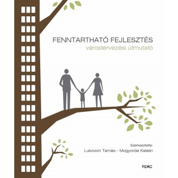 FENNTARTHATÓ FEJLESZTÉS - VÁROSREVEZÉSI ÚTMUTATÓ (2013)