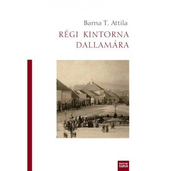 RÉGI KINTORNA DALLAMÁRA (2013)
