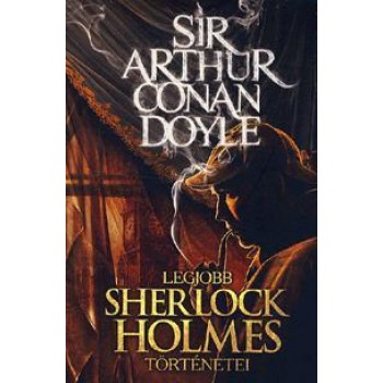 SIR ARTHUR CONAN DOYLE LEGJOBB SHERLOCK HOLMES TÖRTÉNETEI (2013)