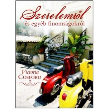 SZERELEMRŐL ÉS EGYÉB FINOMSÁGOKRÓL (2013)