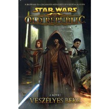 VESZÉLYES BÉKE - STAR WARS THE OLD REPUBLIC 2. - KÉPREGÉNY (2013)