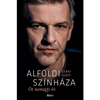 ALFÖLDI SZÍNHÁZA - ÖT NEMZETI ÉV (2013)