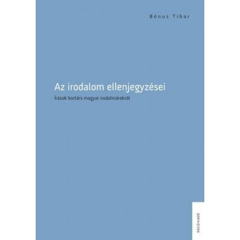 AZ IRODALOM ELLENJEGYZÉSEI - ÍRÁSOK KORTÁRS MAGYAR IRODALMÁROKRÓL (2012)