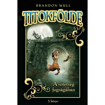 A SÖTÉTSÉG FOGSÁGÁBAN - TITOKFÖLDE 3. (2013)