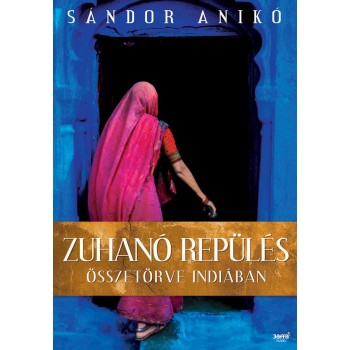 ZUHANÓ REPÜLÉS - ÖSSZETÖRVE INDIÁBAN (2013)
