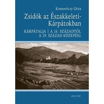 ZSIDÓK AZ ÉSZAKKELETI-KÁRPÁTOKBAN (2013)
