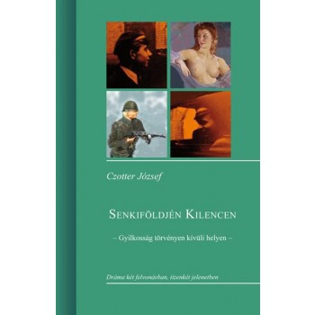 SENKIFÖLDJÉN KILENCEN - GYILKOSSÁG TÖRVÉNYEN KÍVÜLI HELYEN (2013)