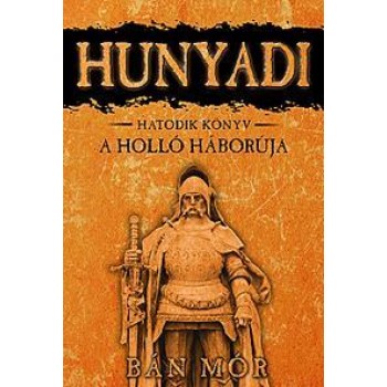 HUNYADI - A HOLLÓ HÁBORÚJA - HATODIK KÖNYV (2013)
