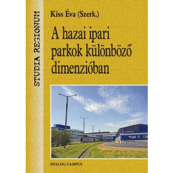 A HAZAI IPARI PARKOK KÜLÖNBÖZŐ DIMENZIÓBAN (2013)