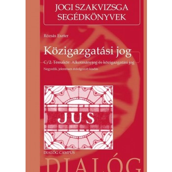 KÖZIGAZGATÁSI JOG (4. JELENTŐSEN ÁTDOLGOZOTT KIADÁS, 2013) (2013)