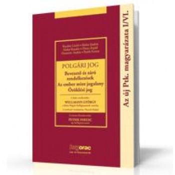 POLGÁRI JOG - BEVEZETŐ ÉS ZÁRÓ RENDELKEZÉSEK... - AZ ÚJ PTK MAGYARÁZATA I/VI. (2013)