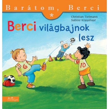 BERCI VILÁGBAJNOK LESZ - BARÁTOM, BERCI (2013)
