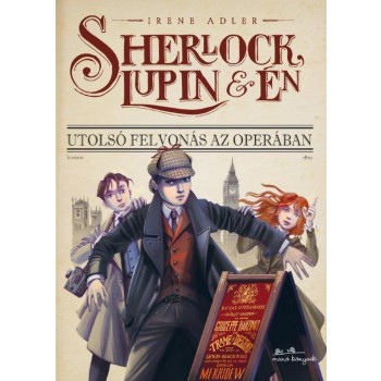 SHERLOCK, LUPIN ÉS ÉN - UTOLSÓ FELVONÁS AZ OPERÁBAN (2013)