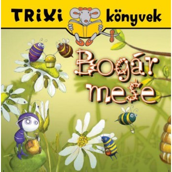 TRIXI KÖNYVEK - BOGÁR MESE (2013)