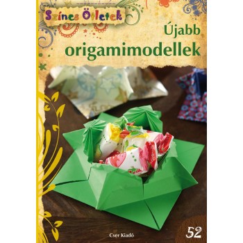 ÚJABB ORIGAMIMODELLEK - SZÍNES ÖTLETEK 52. (2013)