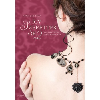 ÍGY SZERETTEK ŐK 2. - ÚJABB IRODALMI SZERELMESKÖNYV - (2013)