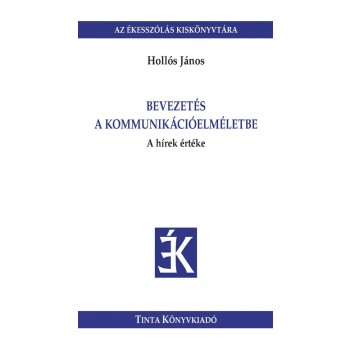 BEVEZETÉS A KOMMUNIKÁCIÓELMÉLETBE - A HÍREK ÉRTÉKE (2013)