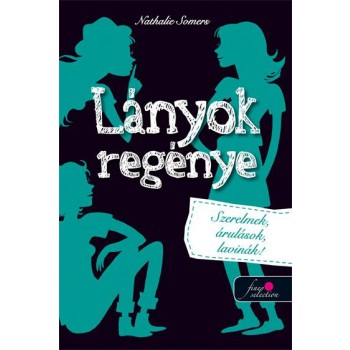 LÁNYOK REGÉNYE 2. - SZERELMEK, ÁRULÁSOK, LAVINÁK! (2013)