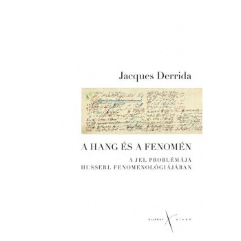 A HANG ÉS A FENOMÉN - A JEL PROBLÉMÁJA HUSSERL FENOMENOLÓGIÁJÁBAN (2013)