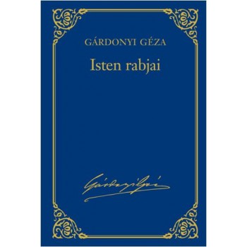 ISTEN RABJAI - GÁRDONYI GÉZA VÁL. MŰV. 2. (2013)