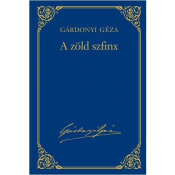 A ZÖLD SZFINX - GÁRDONYI GÉZA VÁL. MŰV. 6. (2013)