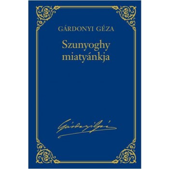 SZUNYOGHY MIATYÁNKJA - GÁRDONYI GÉZA VÁL. MŰV. 10. (2013)