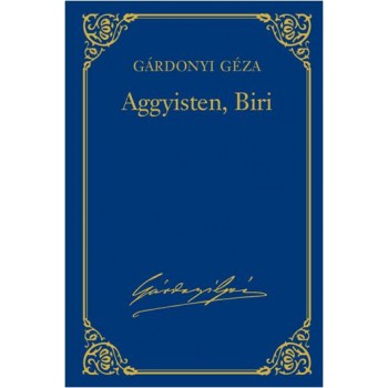 AGGYISTEN, BIRI - GÁRDONYI GÉZA VÁL. MŰV. 16. (2013)