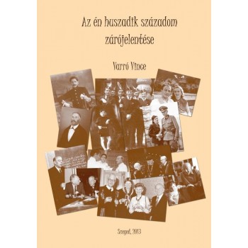 AZ ÉN HUSZADIK SZÁZADOM ZÁRÓJELENTÉSE (2013)