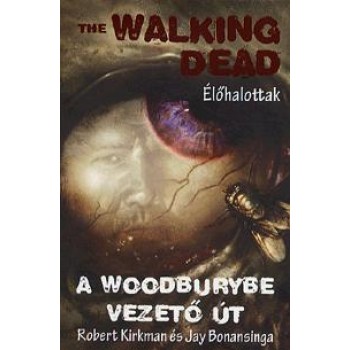 A WOODBURYBE VEZETŐ ÚT - THE WALKING DEAD - ÉLŐHALOTTAK (2013)
