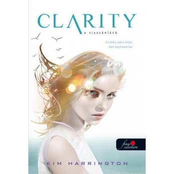 CLARITY, A TISZTÁNLÁTÓ - FŰZÖTT (2013)
