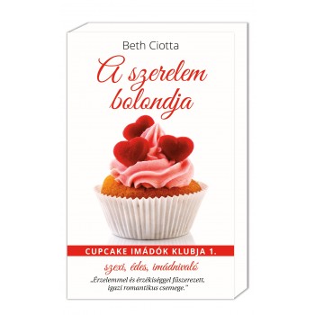 A SZERELEM BOLONDJA - CUPCAKE IMÁDÓK KLUBJA 1. (2013)